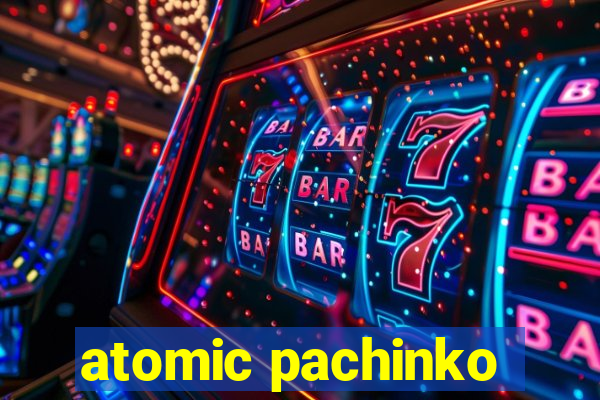 atomic pachinko